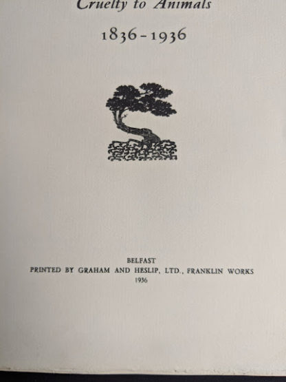 Publication information inside a 1936 First Edition copy of The Tree - The Centenary Book of the Ulster Society for the Prevention of Cruelty to Animals 1836-1936