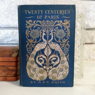 1913 Twenty Centuries of Paris by M.S.C Smith - Second Printing