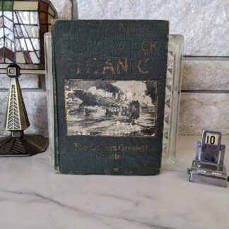 1912 Story of the Wreck of the Titanic - The Ocean's Greatest Disaster - Memorial Edition