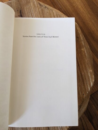 pre title - 1999 Saqiyuq - Stories from the lives of three Inuit Women - First Edition