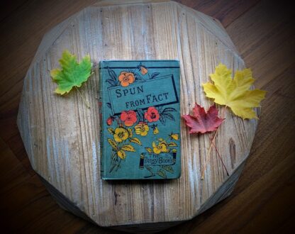 Spun from Fact - Undated -Circa 1980s - The Pansy Books - by Isabella Macdonald Alden