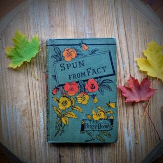 Spun from Fact - Undated -Circa 1980s - by Isabella Macdonald Alden - The Pansy Books
