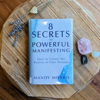 8 Secrets to Powerful Manifesting by Mandy Morris - 1st Edition