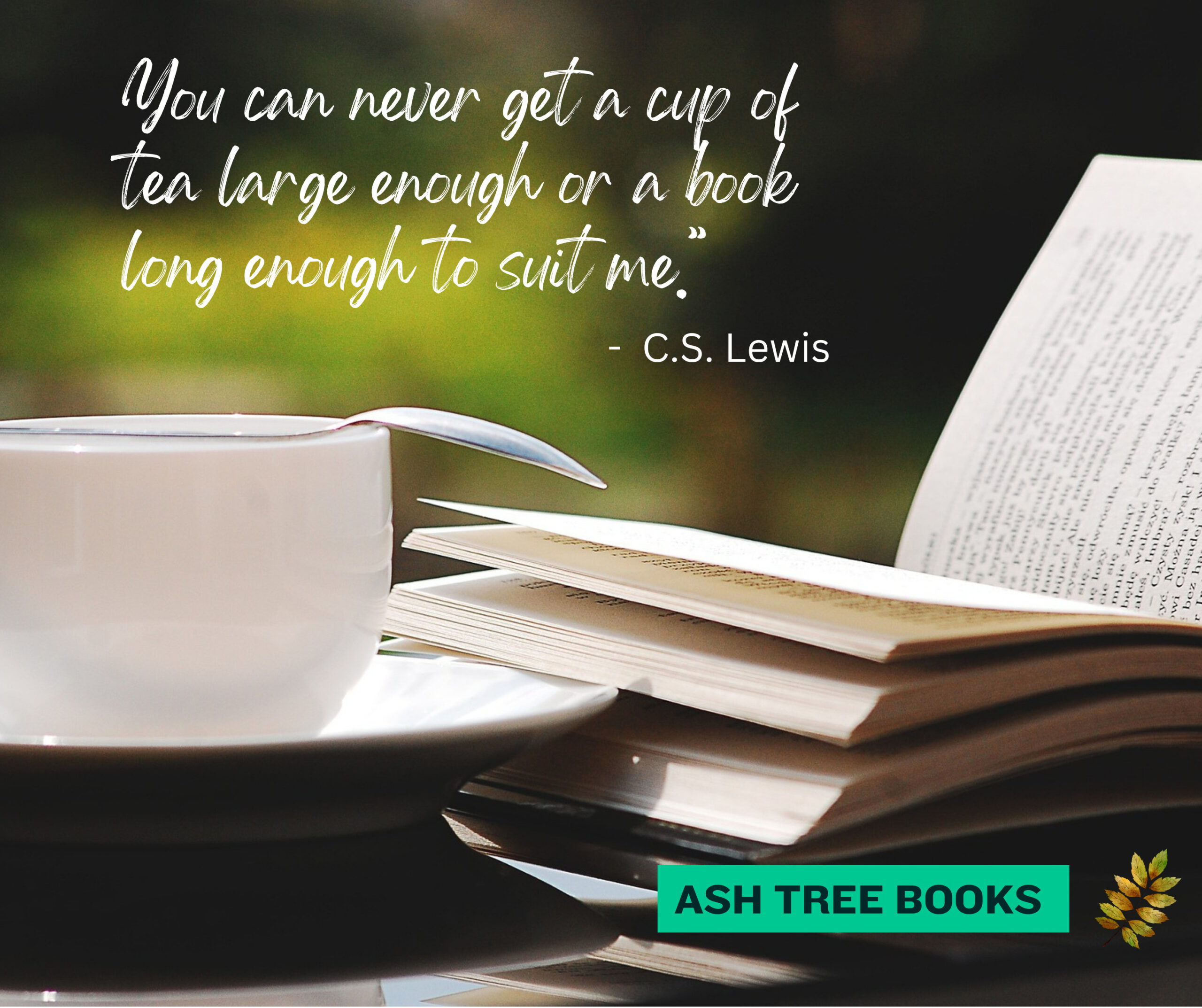 You can never get a cup of tea large enough quote - C.S. Lewis